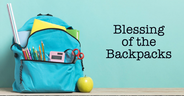 ​Blessing of the Backpacks | Sunday, September 1st at 9am Service